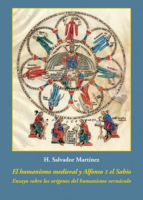 El humanismo medieval y Alfonso X el Sabio "Ensayo sobre los orígenes del humanismo vernáculo". 