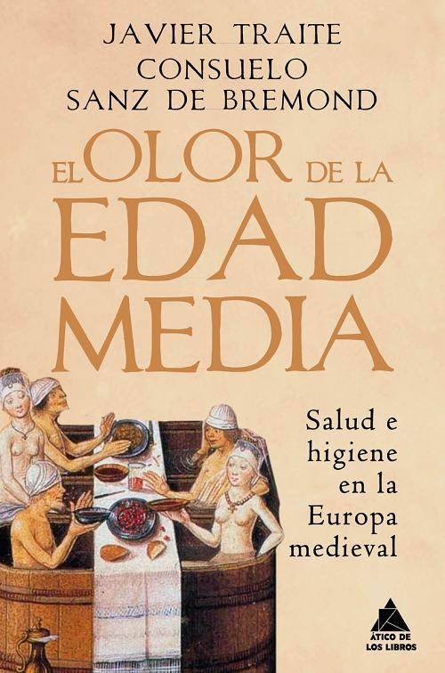 El olor de la Edad Media "Salud e higiene en la Europa medieval". 