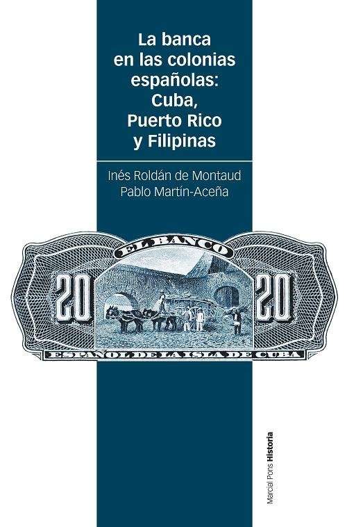 La banca en las colonias españolas: Cuba, Puerto Rico y Filipinas. 