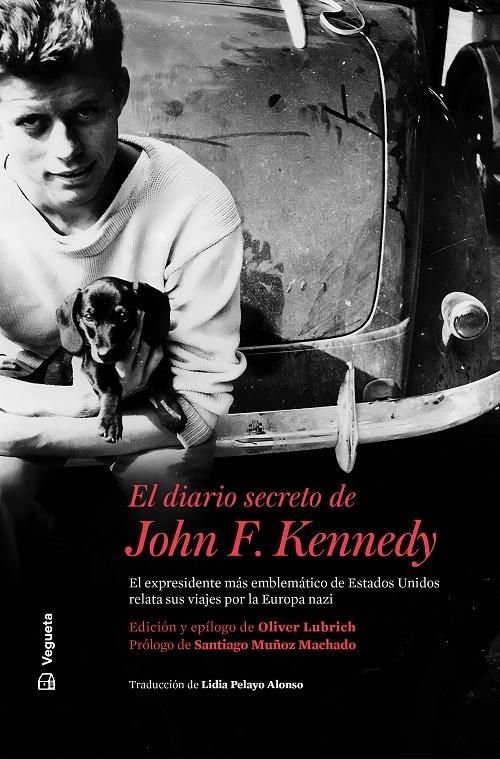 El diario secreto de John F. Kennedy "El expresidente más emblemático de Estados Unidos relata sus viajes por la Europa nazi". 
