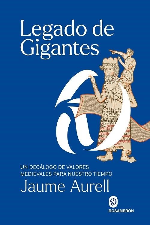 Legado de gigantes "Un decálogo de valores medievales para nuestro tiempo".