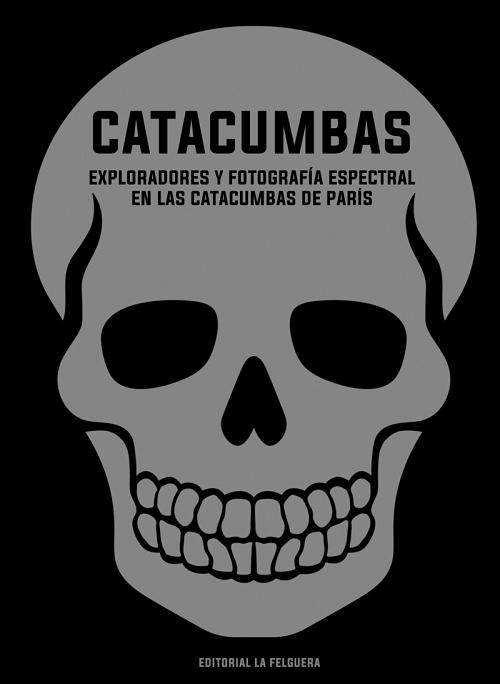 Catacumbas "Exploradores y fotografía espectral en las catacumbas de París".